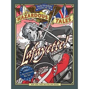 Lafayette!: A Revolutionary War Tale -- Nathan Hale